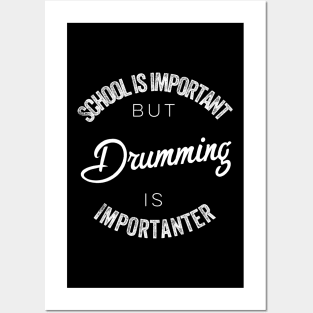 School is important but Drummer is importanter Posters and Art